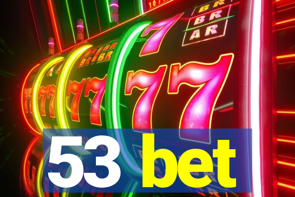 53 bet